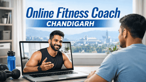 Best Online Fitness Coach in Chandigarh for Fat Loss