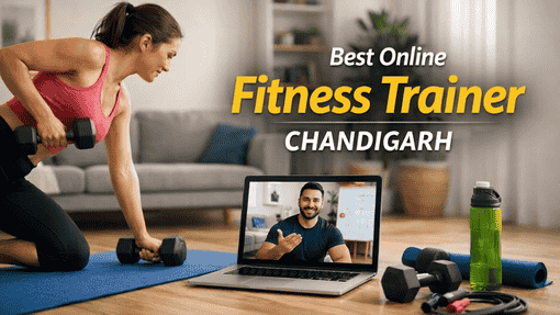 Best Online Fitness Trainer in Chandigarh (2026 Guide)