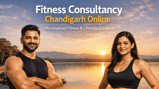 Fitness Consultancy Chandigarh Online – Expert Guidance