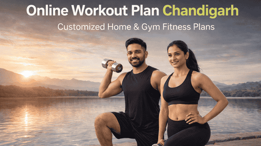 Online Workout Plan Chandigarh – Best Home & Gym Guide